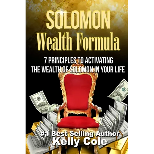 Solomon Wealth Formula: 7 Principles To Activating The Wealth Of Solomon In Your Life