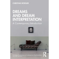 Dreams and Dream Interpretation: A Contemporary Introduction
