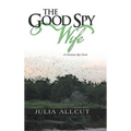 The Good Spy Wife: A Christian Spy Novel