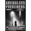 Anomalous Phenomena: UAPs, UFO Sightings, High Strangeness And Supernatural Encounters