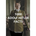 1000 Adolf Hitler Facts