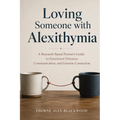 Loving Someone with Alexithymia: A Research-Based Partner's Guide to Emotional Distance, Communication, and Genuine Connection