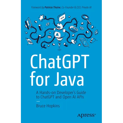 ChatGPT for Java: A Hands-On Developer's Guide to ChatGPT and Open AI APIs