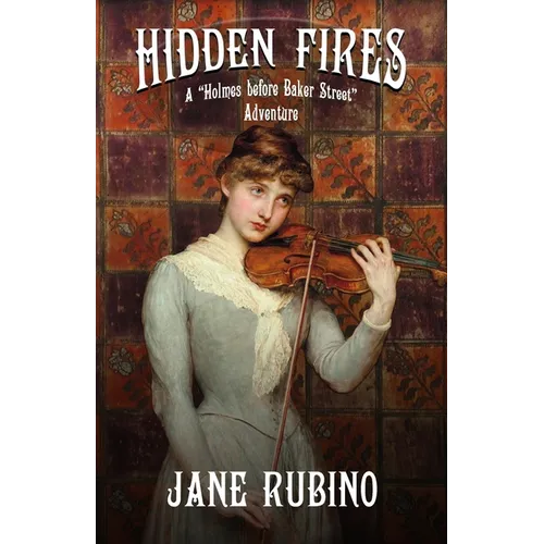 Hidden Fires: A "Holmes Before Baker Street" Adventure