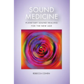Sound Medicine: Planetary Sound Healing for the New Age