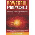 Powerful People's Skills: How to Win Friends and Influence People by Analysing Them