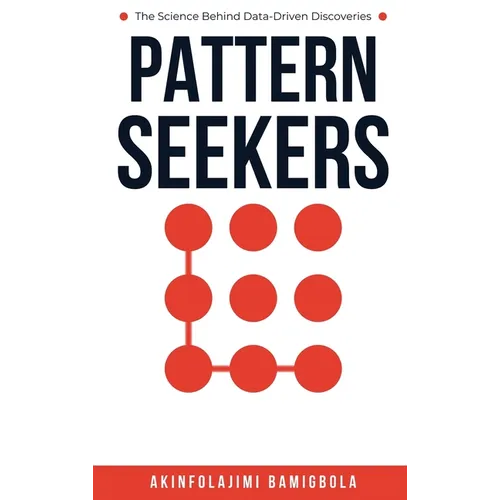 Pattern Seekers: The Science Behind Data-Driven Discoveries