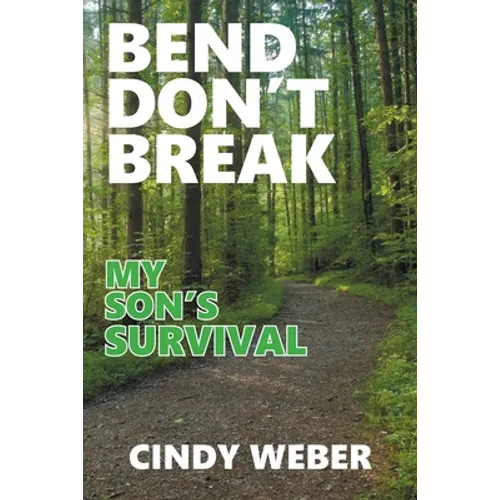 Bend Don't Break: My Son's Survival