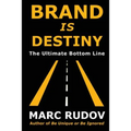 Brand Is Destiny: The Ultimate Bottom Line