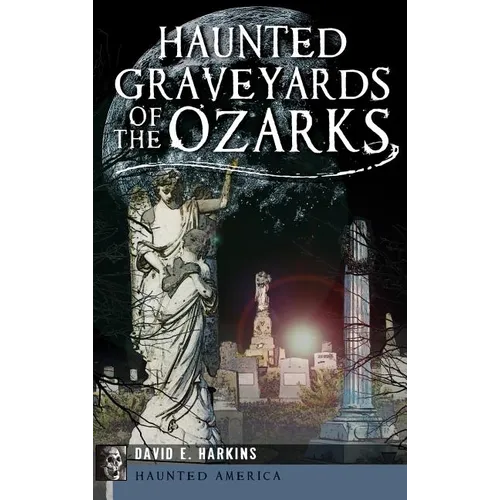 Haunted Graveyards of the Ozarks