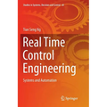 Real Time Control Engineering: Systems and Automation