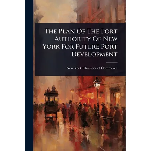 The Plan Of The Port Authority Of New York For Future Port Development