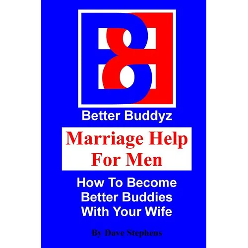 Marriage Help For Men: How To Become Better Buddies With Your Wife