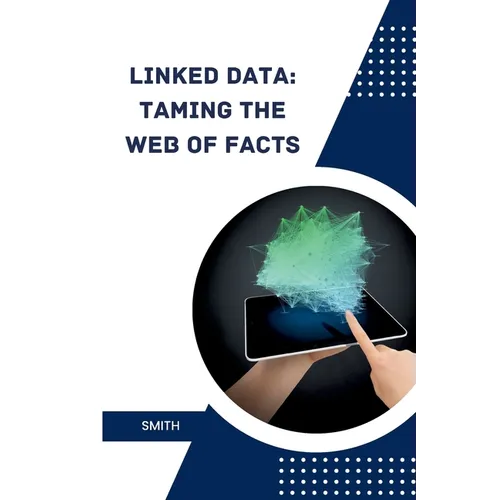 Linked Data: Taming the Web of Facts