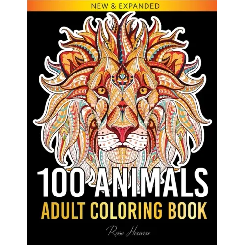 100 Animals Adult Coloring Book: Over 100 One Sided Animal Designs for Easy Relaxation and Stress Relieving (Rose Heaven Coloring Book Volume 2)