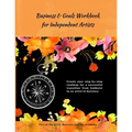 Business & Goals Workbook for Independent Artists: Create your step-by-step roadmap for a successful transition from hobbyist to an artist in business
