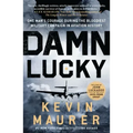 Damn Lucky: One Man's Courage During the Bloodiest Military Campaign in Aviation History