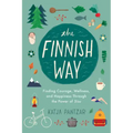 The Finnish Way: Finding Courage, Wellness, and Happiness Through the Power of Sisu