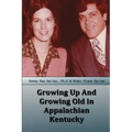 Growing Up And Growing Old in Appalachian Kentucky