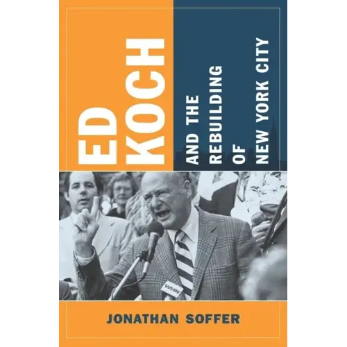 Ed Koch and the Rebuilding of New York City