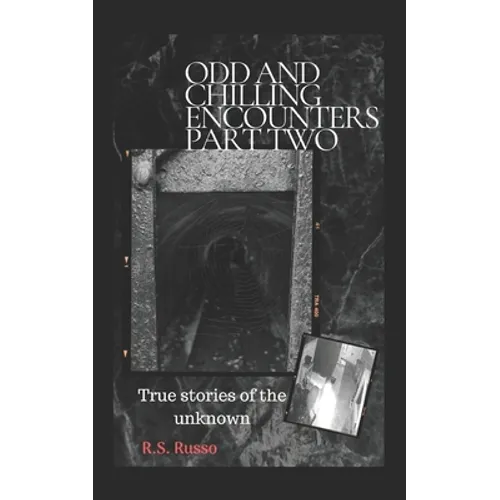 Odd and Chilling Encounters Part Two: True stories of the unknown