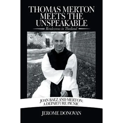 Thomas Merton Meets the Unspeakable: Rendezvous in Thailand