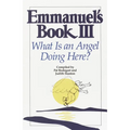 Emmanuel's Book III: What Is an Angel Doing Here?