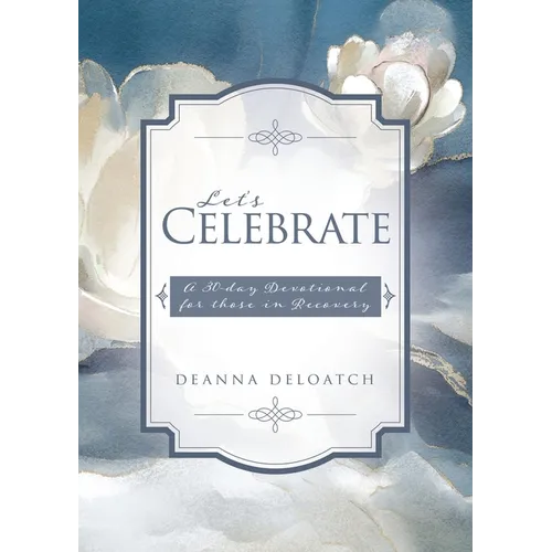 Let's Celebrate: A 30-day Devotional for those in Recovery