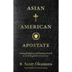Asian American Apostate: Losing Religion and Finding Myself at an Evangelical University - Hardcover