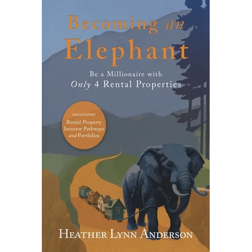 Becoming an Elephant: Be a Millionaire with Only 4 Rental Properties