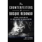 Counterfeiters of Bosque Redondo: Slavery, Silver and the U.S. War Against the Navajo Nation - Hardcover
