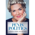 Penis Politics: A Memoir of Women, Men and Power