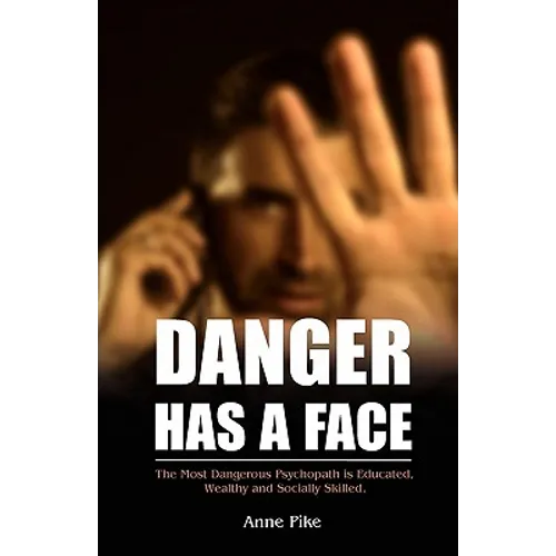 Danger Has a Face: The Most Dangerous Psychopath is Educated, Wealthy and Socially Skilled