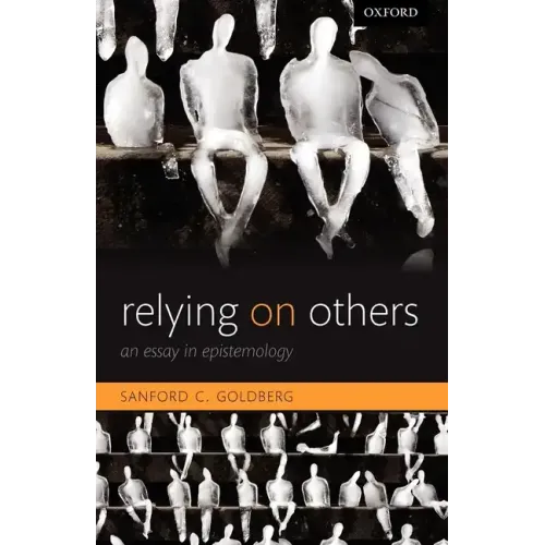 Relying on Others: An Essay in Epistemology