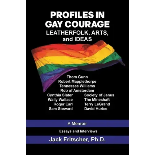 Profiles in Gay Courage: Leatherfolk, Arts, and Ideas