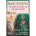 Magic Medicine: Homeopathy as Shamanism