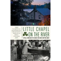 Little Chapel on the River: A Pub, a Town and the Search for What Matters Most