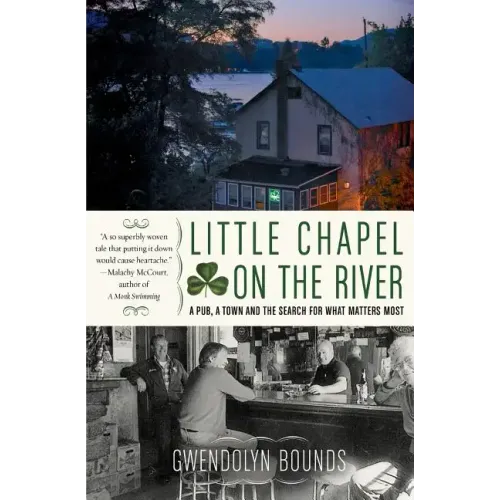 Little Chapel on the River: A Pub, a Town and the Search for What Matters Most