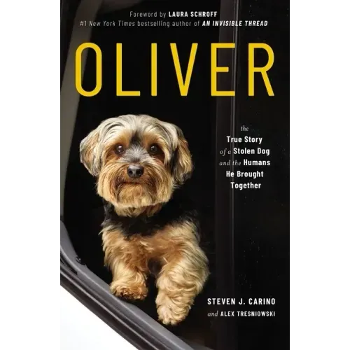 Oliver: The True Story of a Stolen Dog and the Humans He Brought Together