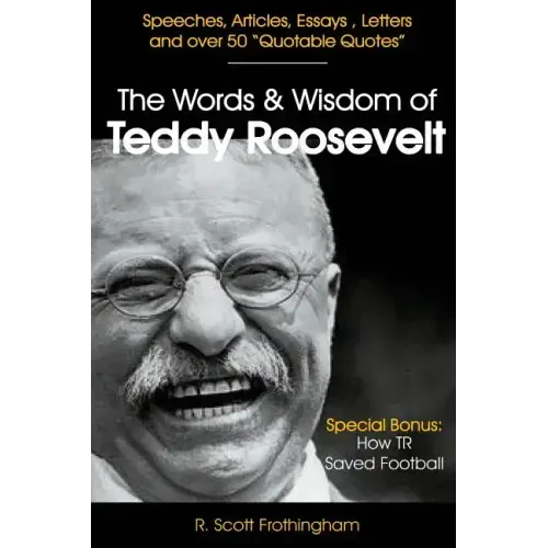 The Words and Wisdom of Teddy Roosevelt