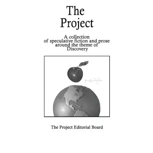 The Project: Speculative Fiction Stories and Prose on the theme of Discovery