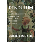 The Pendulum: A Granddaughter's Search for Her Family's Forbidden Nazi Past