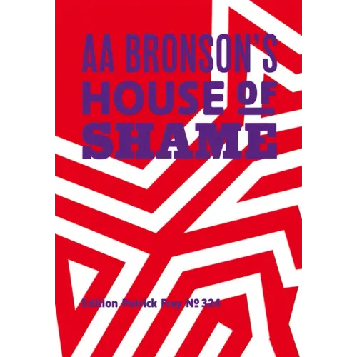AA Bronson: AA Bronson's House of Shame