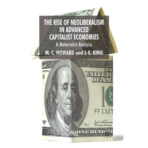 The Rise of Neoliberalism in Advanced Capitalist Economies: A Materialist Analysis