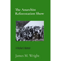 The Anarchist Reforestation Show: A Worker's Memoir