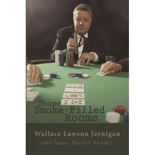 Those Smoke-Filled Rooms: The Wallace Jernigan Story