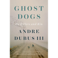 Ghost Dogs: On Killers and Kin