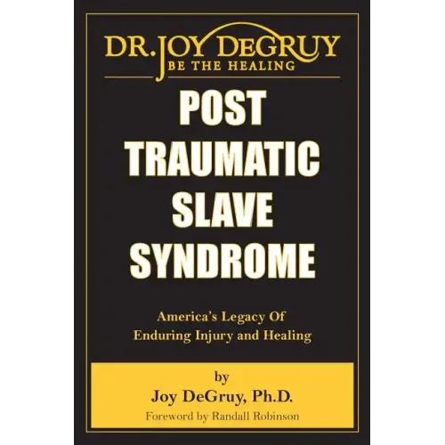 Post Traumatic Slave Syndrome: America's Legacy of Enduring Injury and Healing