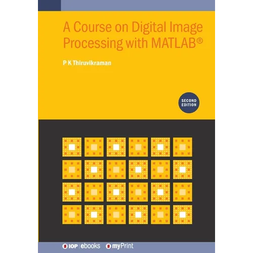 A Course on Digital Image Processing with MATLAB(R) (Second Edition)
