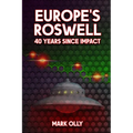 Europe's Roswell: 40 Years Since Impact